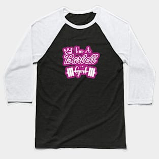 I'm a BARBELL Girl Baseball T-Shirt